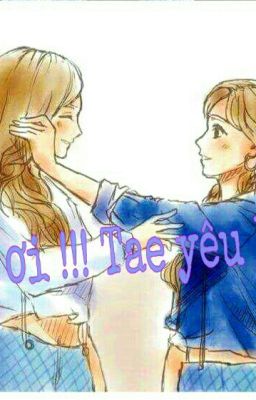 [Shortfic] Taeny - Cô ơi !!! Tae yêu Em. [END]