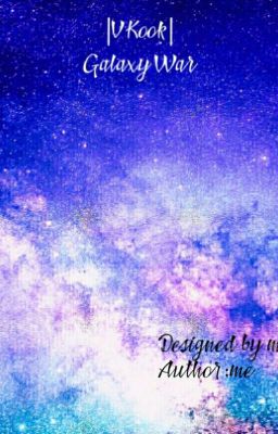 Shortfic:  |VKook| Galaxy War HE™