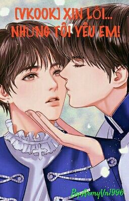 [Shortfic][VKook] Xin lỗi...nhưng tôi yêu em!