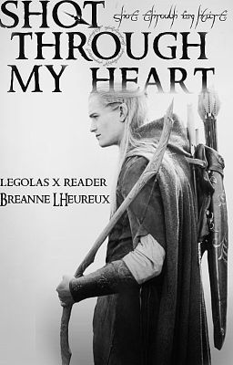 Shot through my heart (Legolas x reader)