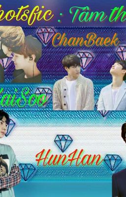 [Shotfic ] [ ChanBaek-KaiSoo- HunHan] Tâm Thần