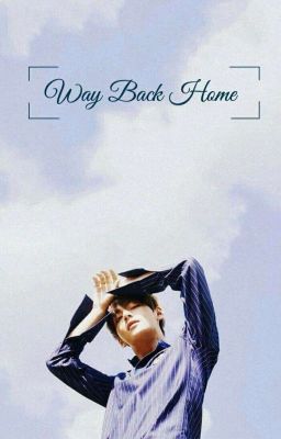 |Shotfic|Taegi| Way Back Home