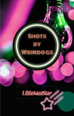 Shots by Weirdogs | LittleMadStar