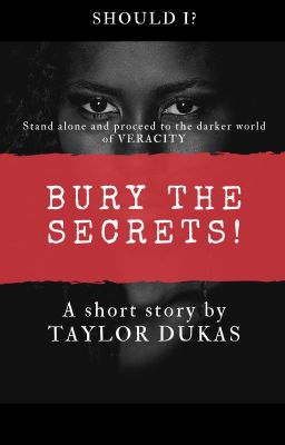 (SHOULD I?) BURY THE SECRETS !