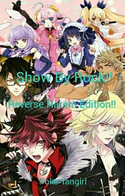 Show By Rock!! Reverse Harem Edition!! (Various x Reader)