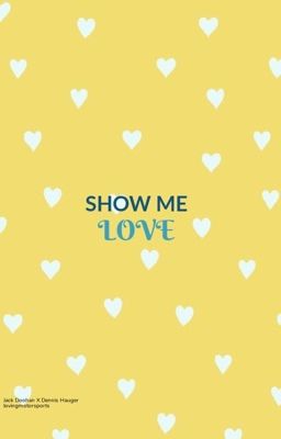 Show me love