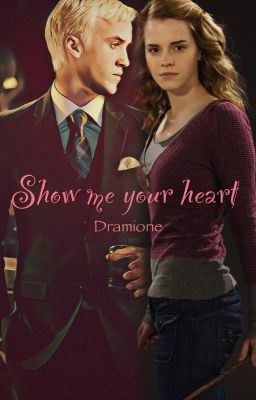 Show me your heart ~ Dramione