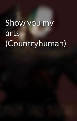 Show you my arts (Countryhuman)