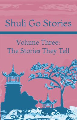 Shuli Go Stories Vol. 3: The Stories They Tell