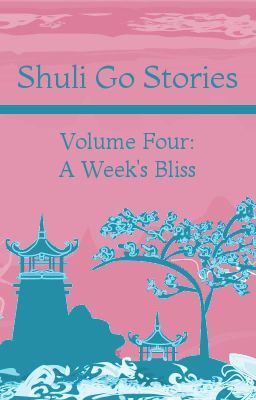 Shuli Go Stories Vol. 4: A Week's Bliss