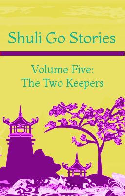 Shuli Go Stories Vol. 5: The Two Keepers