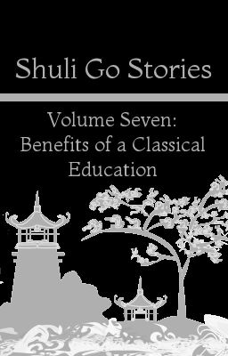 Shuli Go Stories Vol. 7: Benefits of a Classical Education