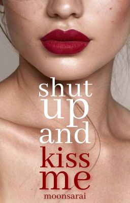 Shut Up And Kiss Me (gxg) ✓