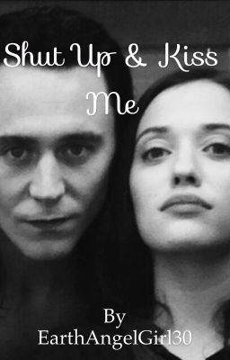 Shut Up And Kiss Me (Loki x Darcy)