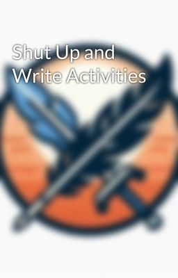 Shut Up and Write Activities
