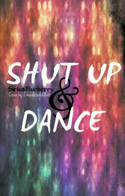 Shut Up & Dance. 