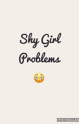 Shy Girl Problems