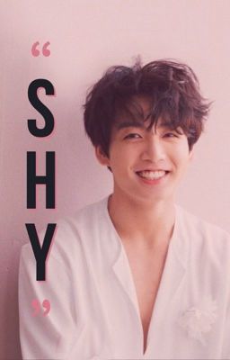 shy || jungkook x reader ✓