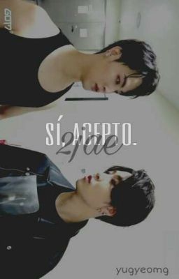 sí, acepto. ━ 2jae 