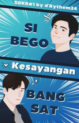 Si Bego Kesayangan Bangsat (SBKB#1) [BL Story] ✔️