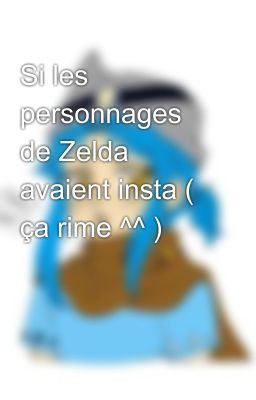 Si les personnages de Zelda avaient insta ( ça rime ^^ )