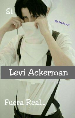 Si Levi Ackerman fuera Real... 