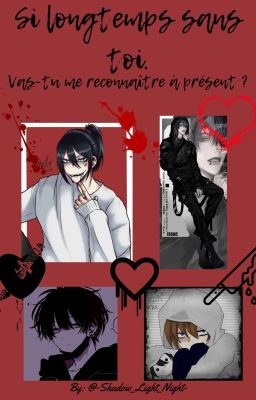 Si longtemps sans toi. Vas-tu me reconnaître à présent ? | Fanfiction CP