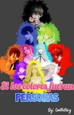 ~•si los colores fueran personas•~