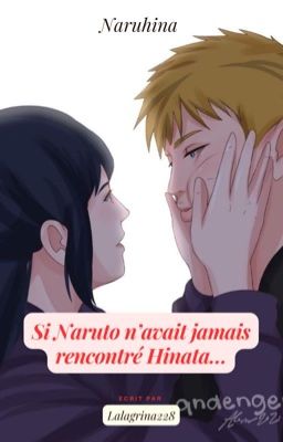 Si Naruto n'avait jamais rencontré Hinata ( REPUBLICATION)