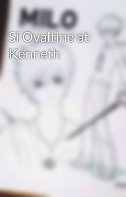 Si Ovaltine at Kenneth