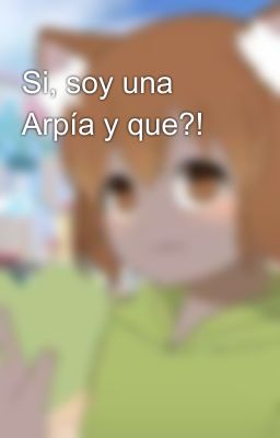 Si, soy una Arpía y que?!