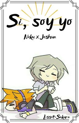 Si, soy yo [JoshNeku] [ThreeShot]