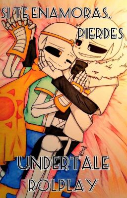 Si te enamoras, pierdes. ( Undertale Rolplay )