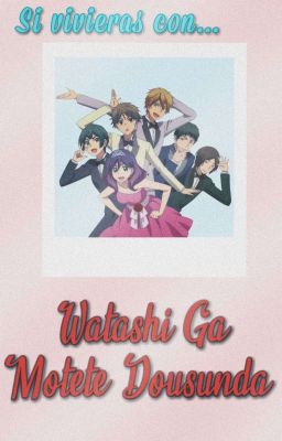 Si vivieras con... Watashi Ga Motete Dousunda 