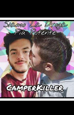 Siamo La Droga Più Potente - CamperKiller