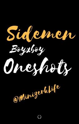 Sidemen Oneshots!