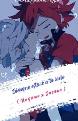 Siempre Estaré a tu lado [ NaguSuzu ]