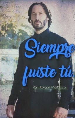 Siempre fuiste tú. (John Wick y tú) (Keanu Reeves) [TERMINADA]