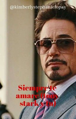 SIEMPRE TE AMARE(TONY STARK Y TU)