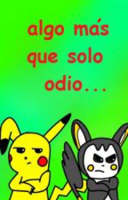 siento algo más que solo odio por ti... (pikachu x emolga) [Cancelada]