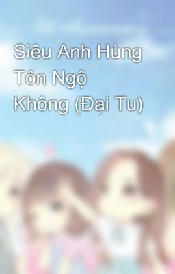 Siêu Anh Hùng Tôn Ngộ Không (Đại Tu)