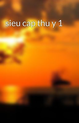 sieu cap thu y 1