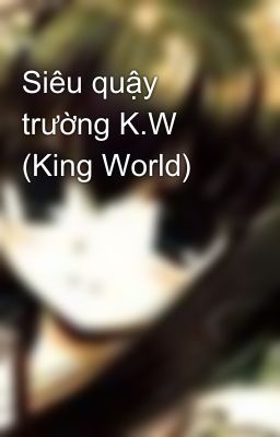 Siêu quậy trường K.W (King World)