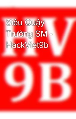 Siêu Quậy Trường SM - HackViet9b