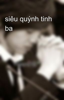 siêu quýnh tinh ba