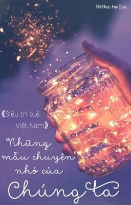 《Siêu trí tuệ Việt Nam》Những mẫu truyện nhỏ của chúng ta