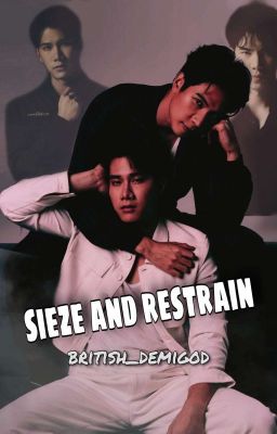 Sieze and Restrain