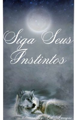 Siga Seus Instintos{ULTIMADO}