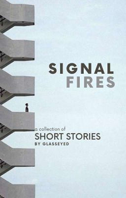 Signal Fires || Short Stories ✓