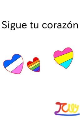 Sigue tu corazón.